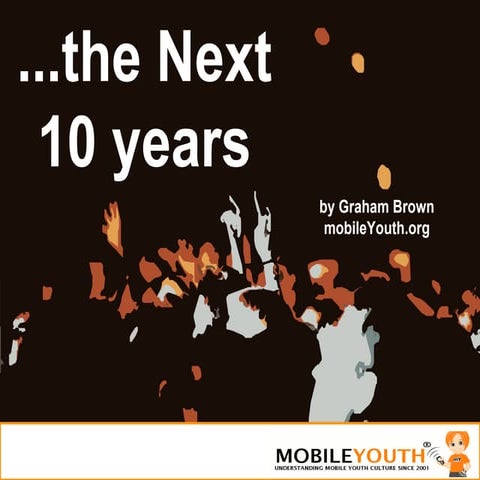 (Graham Brown mobileYouth) The Next 10 Years