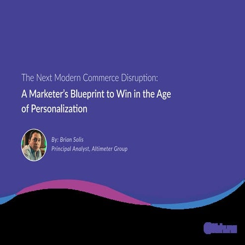 The Next Modern Commerce Disruption: A Blueprint to Win in the Age of Persona...