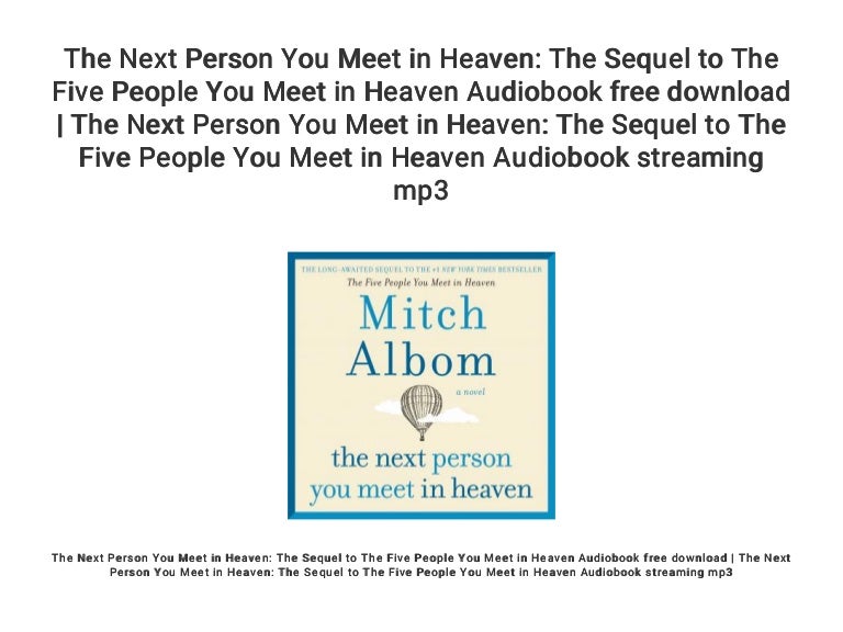The Next Person You Meet In Heaven Audiobook Free The Next Person You Meet in Heaven: The Sequel to The Five People You…