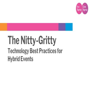 The Nitty-Gritty -Technology Best Practices for Hybrid Events