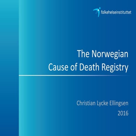 The norwegian cause of death registry christian l.ellingsen