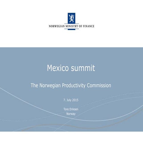 The Norwegian Productivity Commission Productivity Summit 6-7 july 2015 Mexico