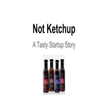 The NOT KETCHUP Story: How to Launch a Specialty Food Business