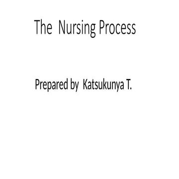The  Nursing Process.... Prepared by JT Gwabvira