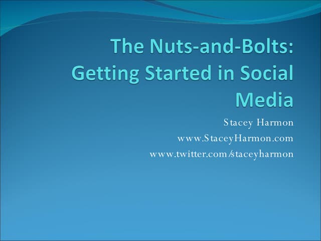 The Nuts And Bolts:  Getting Started in Social Media