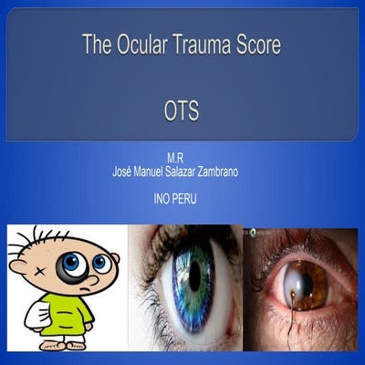 The Ocular Trauma (OTS) score Jose Salazar | PPTX