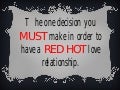Want to have a RED-HOT love relationship?