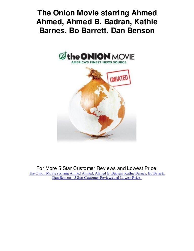 The Onion Movie Starring Ahmed Ahmed Ahmed B Badra 5 Star Review