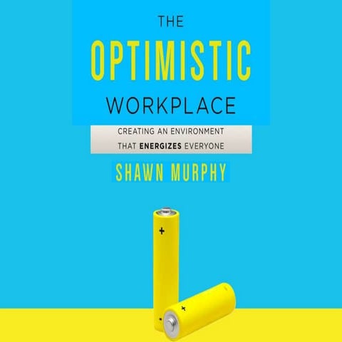 The Optimistic Workplace: A Book Visual Summary