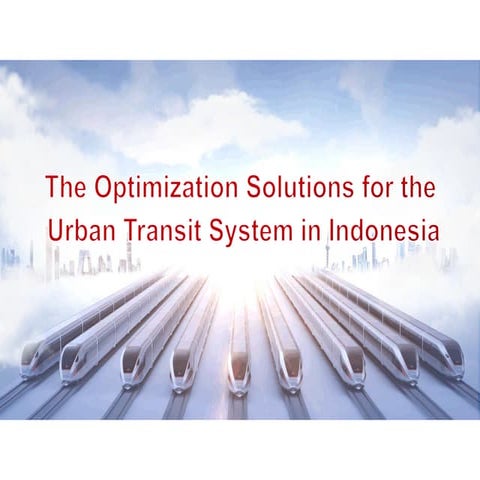 The Optimization Solutions for the Urban Transit System in Indonesia.pdf