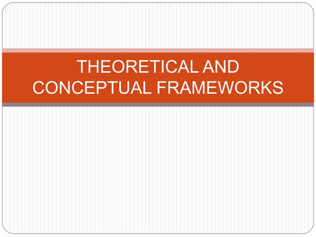 Chapter 6-THEORETICAL & CONCEPTUAL FRAMEWORK | PPT