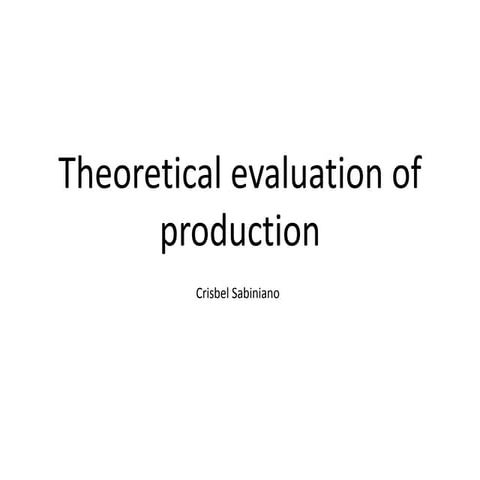 Theoretical evaluation of production