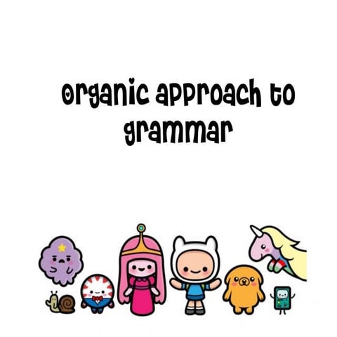 The organic approach to grammar