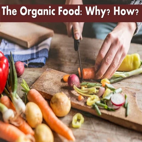 The Organic Food: Why? How?