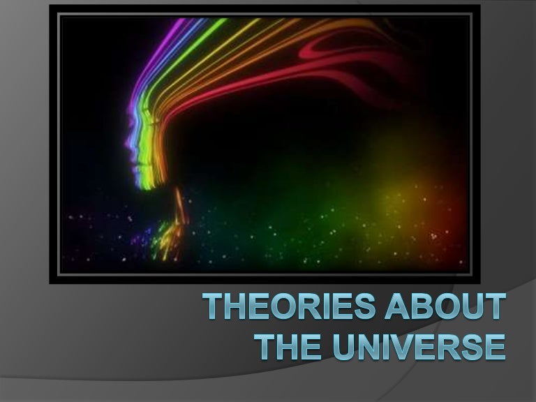 Theories about the universe