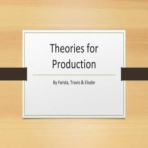 Theories for Production 