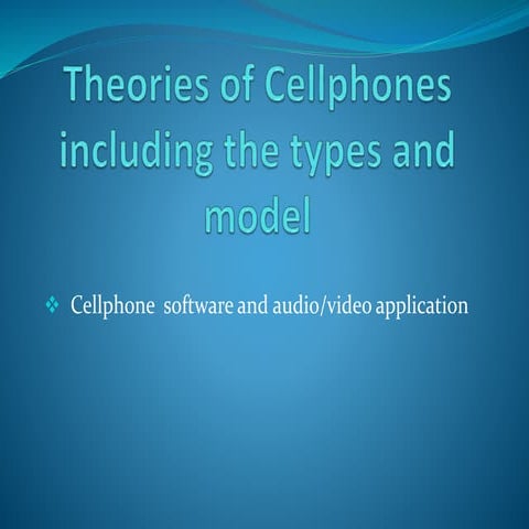 Theories of cellphones  including the types and model