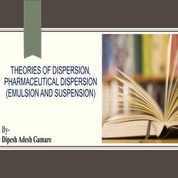 Theories of dispersion, pharmaceutical dispersion (Emulsion and suspension).pptx