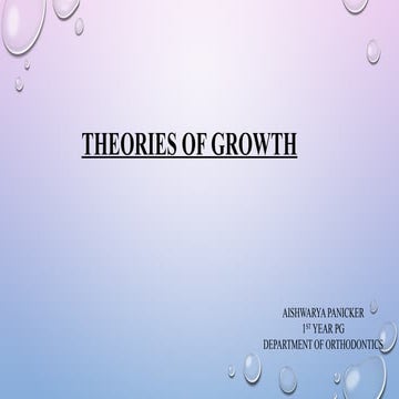 THEORIES OF GROWTH AND DEVELOPMENT IN ORTHODONTICS