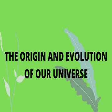 THE ORIGIN AND EVOLUTION OF OUR UNIVERSE.pdf