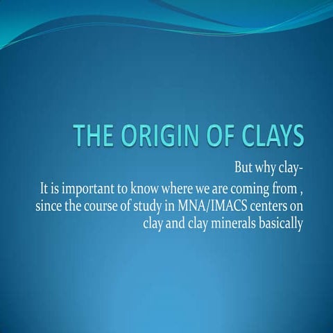 The origin of clay