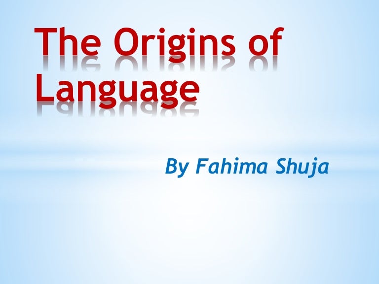 The origin of language