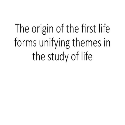 the origin of the first life forms unifying themes in the study of life ...