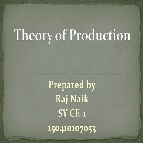 Theory of production by Raj Naik