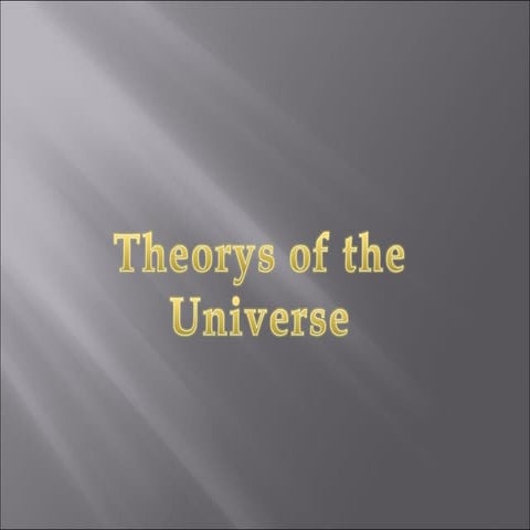 Theorys of the universe