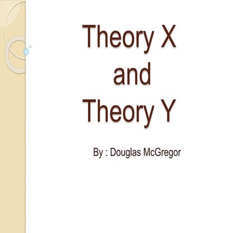 Theory x and Theory Y  ( Douglas McGregor )