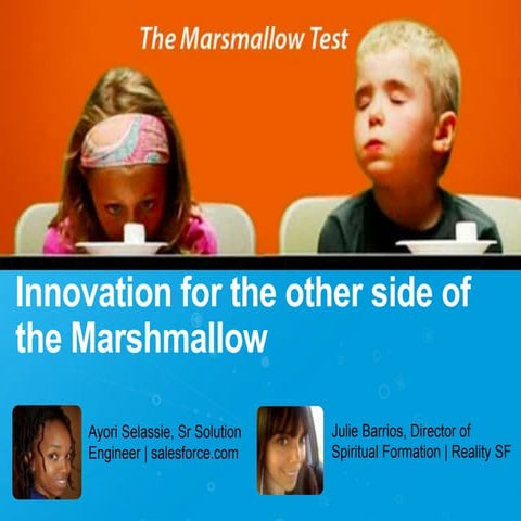 The Other Side of the Marshmallow