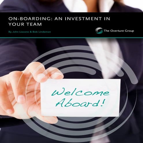 On-Boarding:  An Investment In Your Team - The Overture Group