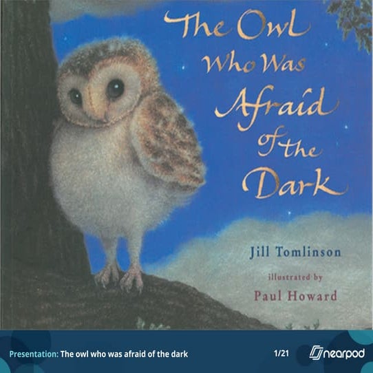 The owl who was afraid of the dark
