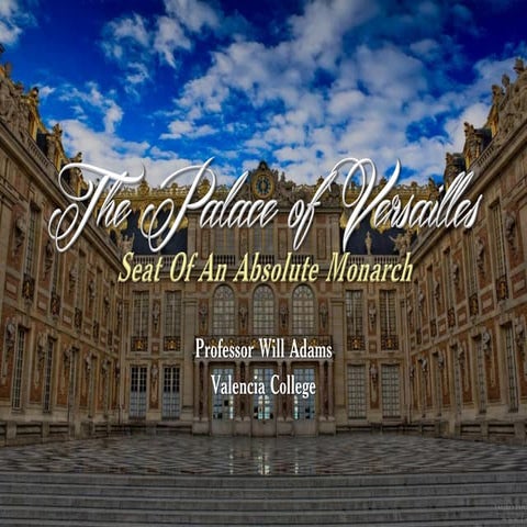 The Palace of Versailles: Seat of an Absolute Monarch