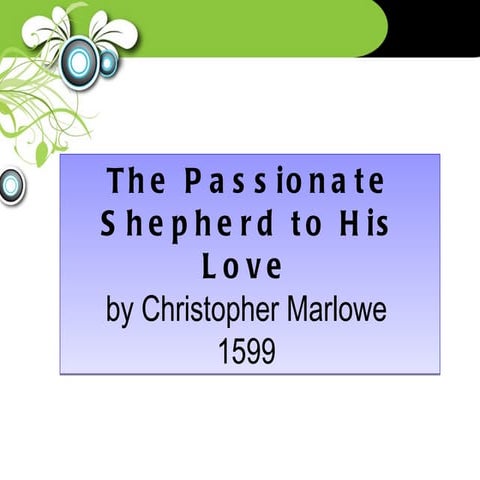 The passionate shepherd to his love