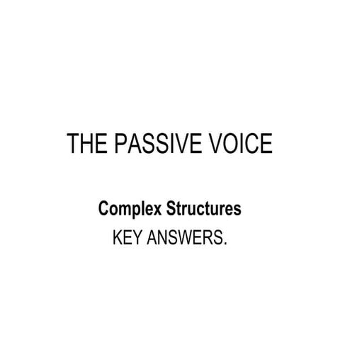 The passive voice.complex structures