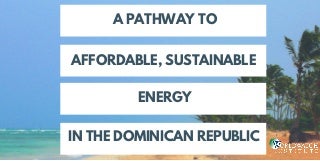 Pathway to Affordable, Sustainable Energy in the Dominican Republic
