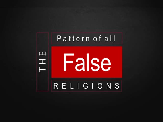 The Pattern of All False Religions