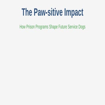 The Paw-sitive Impact How Prison Programs Shape Future Service Dogs. | PDF