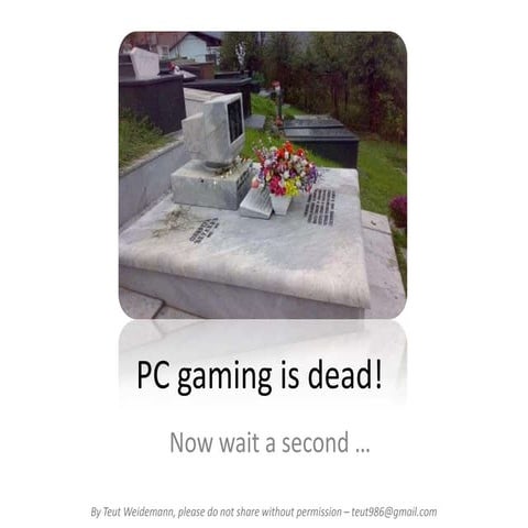 PC gaming is dead - oh really??