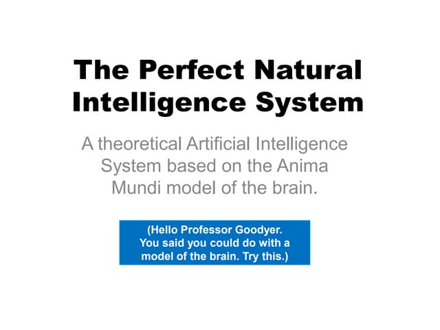 The perfect natural intelligence system