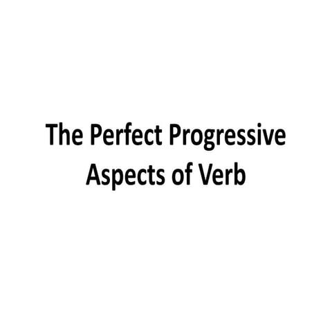 The perfect progressive aspects of verb