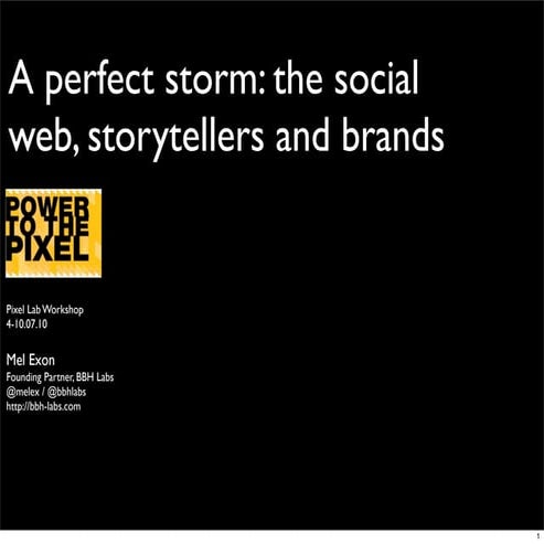A Perfect Storm  The Social Web, Storytelling And Brands 08 07
