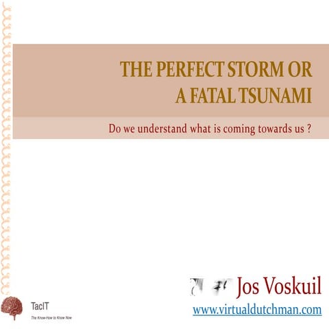 The perfect storm or a fatal tsunami slides