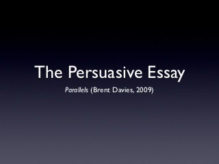 The Persuasive Essay The Persuasive Essay
