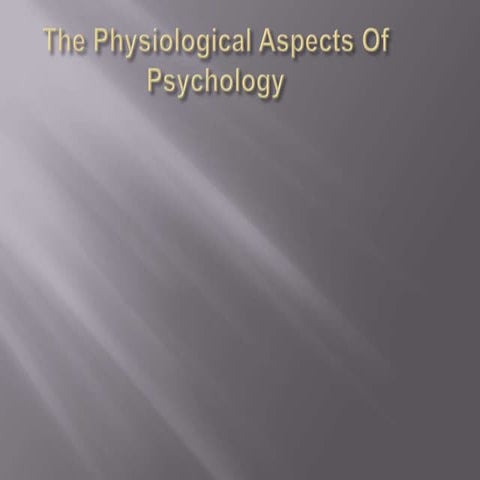 The physiological aspects of psychology