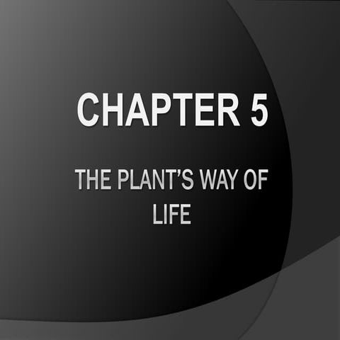 The plant’s way of life