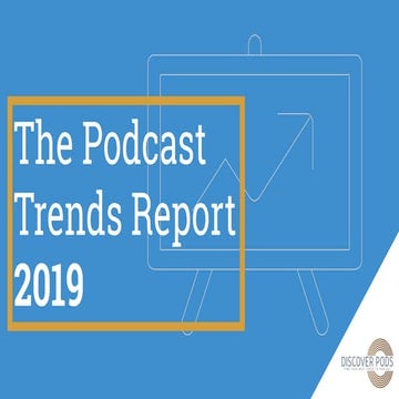 The Podcast Trends Report 2019