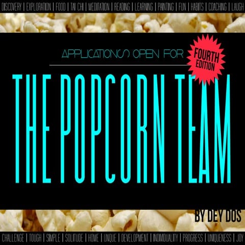 Applications for the 4th Popcorn Team!