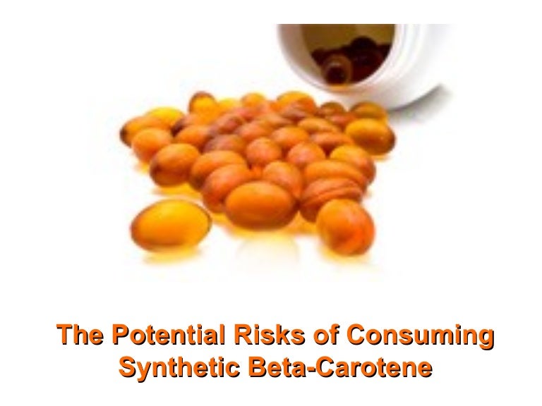 The Potential Risks of Consuming Synthetic BetaCarotene